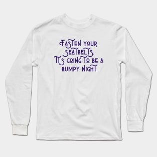 A Bumpy Night Long Sleeve T-Shirt